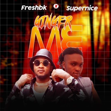 Ginger Me ft. Supernice | Boomplay Music
