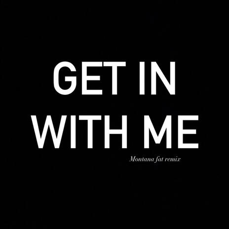 Get in w Me | Boomplay Music