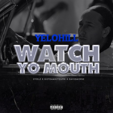 Watch Yo Mouth ft. Steelz & Gotdamnitdupri | Boomplay Music