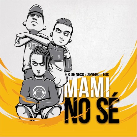 Mami No Sé (feat. Zevero & Edd Beats) | Boomplay Music