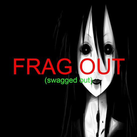 FRAG OUT | Boomplay Music