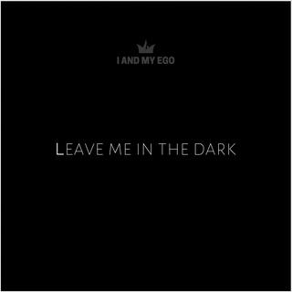 Leave Me In The Dark