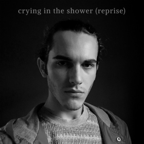 Crying in the Shower (Reprise)