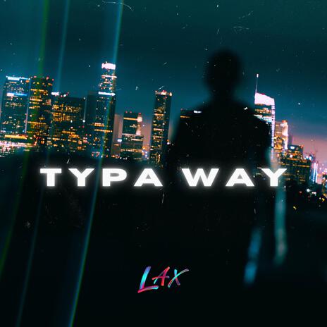 Typa Way | Boomplay Music