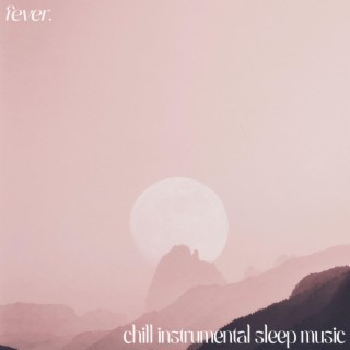 chill instrumental sleep music