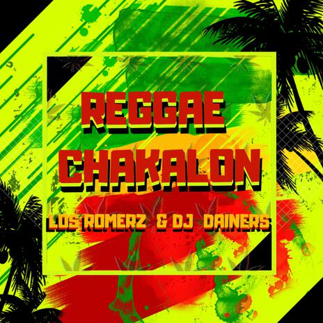 Reggae Chakalon ft. Los Romerz | Boomplay Music