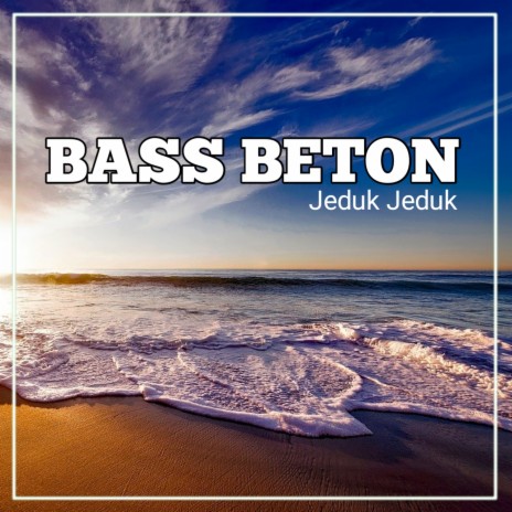 Bass Beton Jeduk Jeduk | Boomplay Music