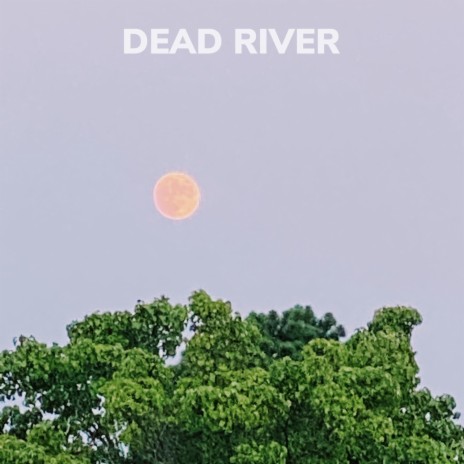 Dead River | Boomplay Music