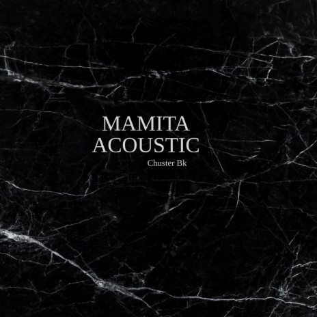 Mamita (Acoustik) ft. Chuster BK | Boomplay Music