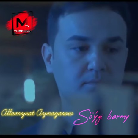 Allamyrat Aynazarow Söygi barmy ft. Allamyrat Aynazarow Söygi barmy | Boomplay Music