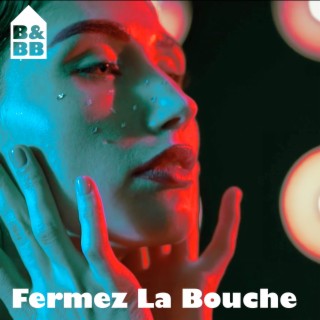 Fermez la bouche