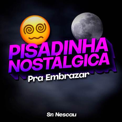 Pisadinha Nostálgica (Pra Embrazar) | Boomplay Music