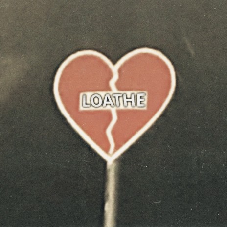 loathe | Boomplay Music