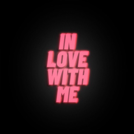 IN LOVE WITH ME | Boomplay Music