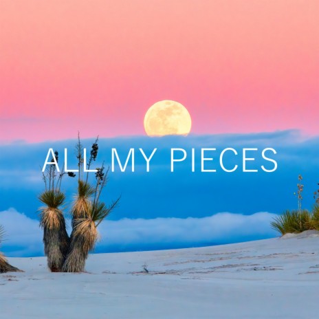 All My Pieces | Boomplay Music