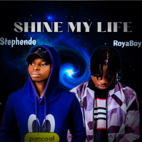 Shine my life ft. Royaboy | Boomplay Music