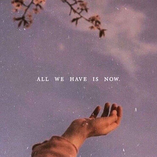 All We Have Is Now