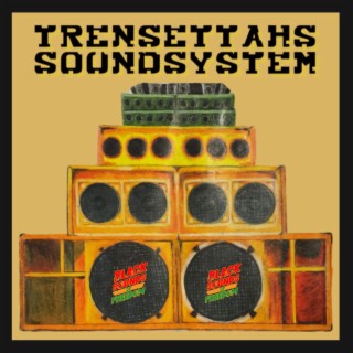 Trensettahs Sound System