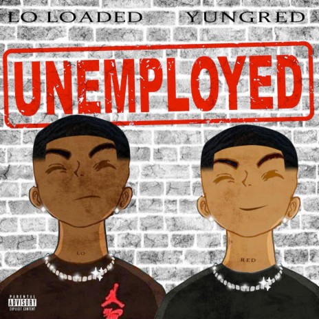 Unemployed ft. Lo Loaded | Boomplay Music