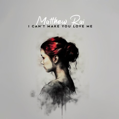 I Can't Make You Love Me | Boomplay Music