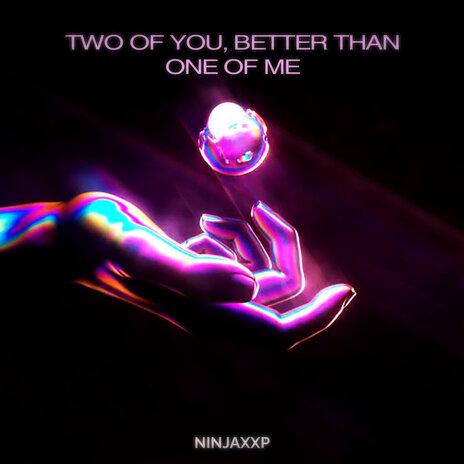 Two of You, Better Than One of Me | Boomplay Music