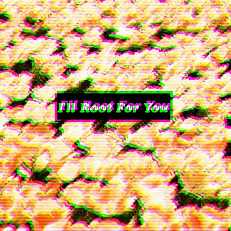 I'll Root For You | Boomplay Music