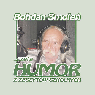 Bohdan Smoleń czyta humor z zeszytów szkolnych