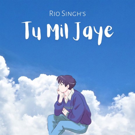 Tu Mil Jaye | Boomplay Music