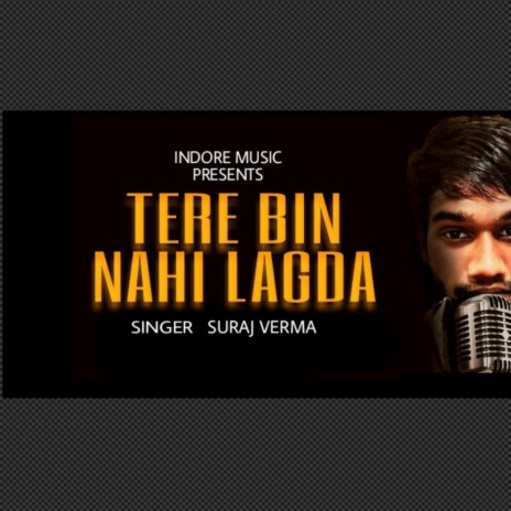 Tere Bin Nahi Lagda Suraj Verma | Boomplay Music