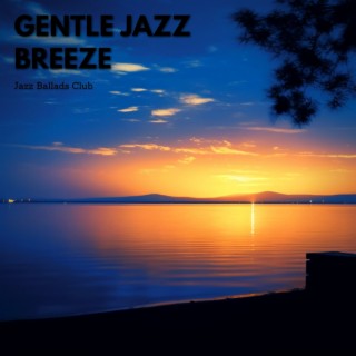 Gentle Jazz Breeze: Relaxing Instrumental Music for Calm Evenings