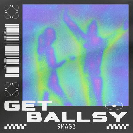 Get Ballsy | Boomplay Music