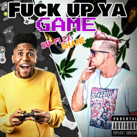 Fuck up ya Game | Boomplay Music