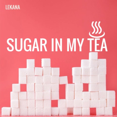 The Sugar In My Tea | Boomplay Music