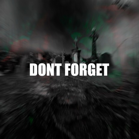 DON'T FORGET | Boomplay Music