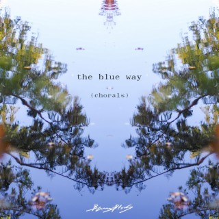 the blue way (chorals)