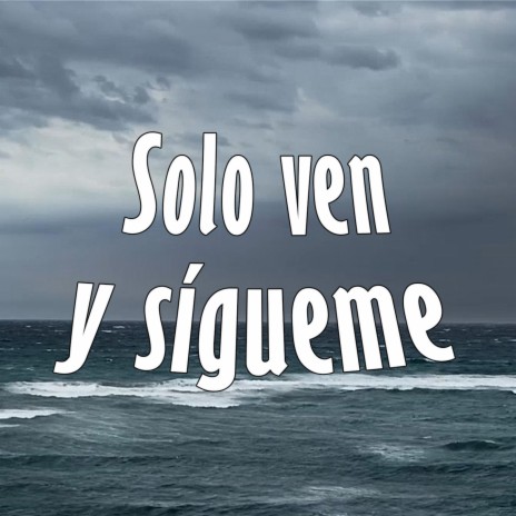 Solo ven y sígueme | Boomplay Music