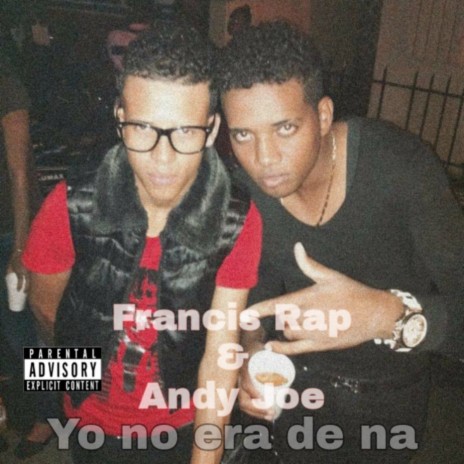 Yo No Era de Na ft. Andy Joe | Boomplay Music