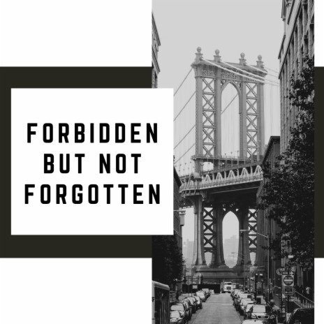 Forbidden But Not Forgotten | Boomplay Music