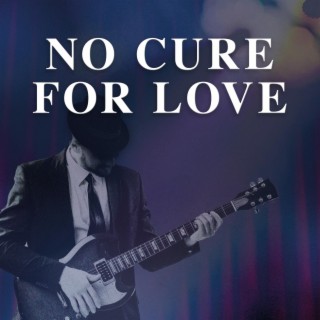 No Cure For Love (Theatre Soundtrack)