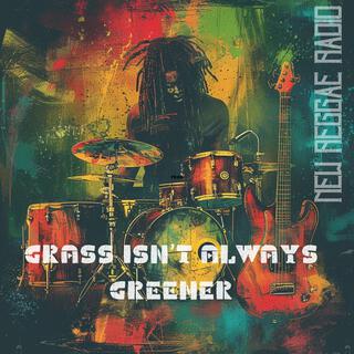 Grass Isn't Always Greener lyrics | Boomplay Music