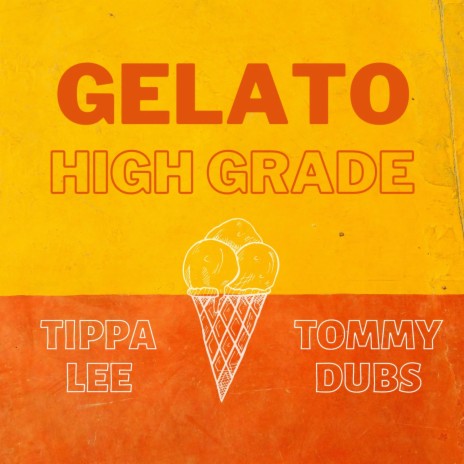 Gelato High Grade ft. Tippa Lee | Boomplay Music