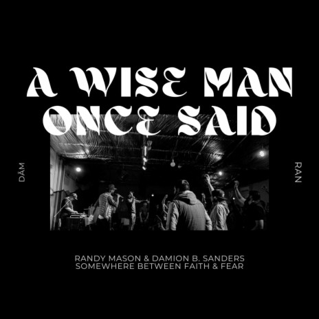 A WISE MAN ONCE SAID ft. Damion B. Sanders & Marina Mason | Boomplay Music