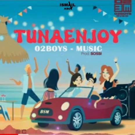 Tunaenjoy (o2 boys music) ft. O2 Boys Music