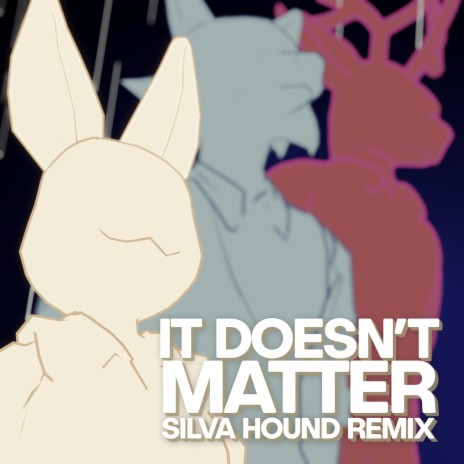 It Doesn't Matter (feat. Silva Hound) (Silva Hound Remix)