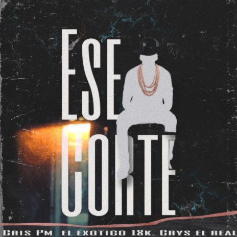 Ese corte ft. El exotico 18k | Boomplay Music