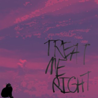 treat me right