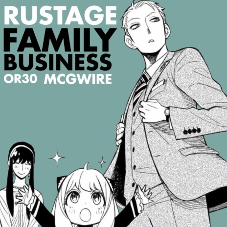 Rustage Family Business (Spy x Family Rap) ft. OR3O & McGwire