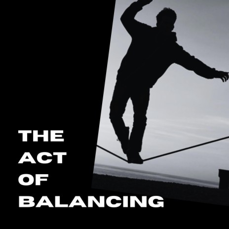 The Act of Balancing | Boomplay Music