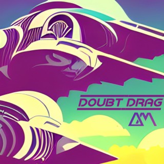 Doubt Drag