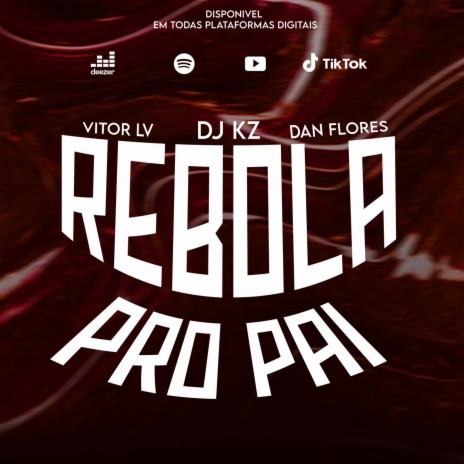 REBOLA PRO PAI ft. Vitor LV & Dan Flores